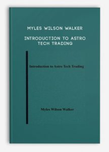 Myles Wilson Walker – Introduction to Astro Tech Trading