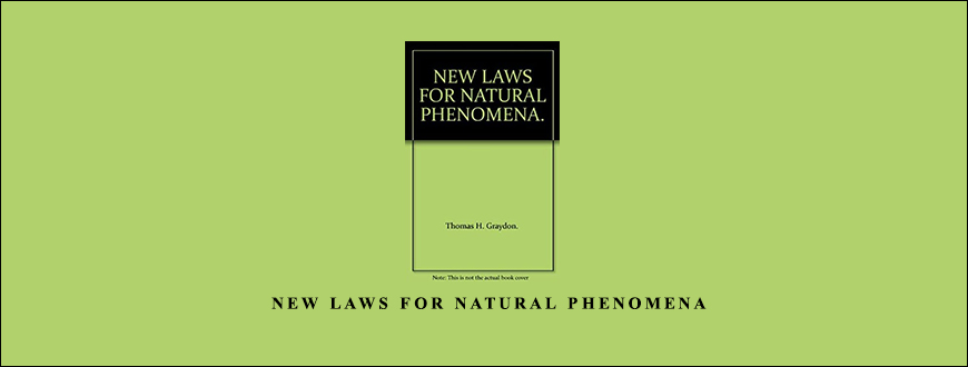 Thomas H.Graydon – New Laws for Natural Phenomena