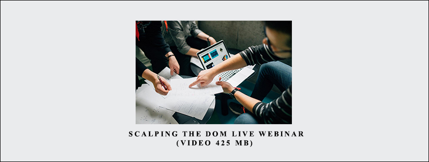 Scalping the DOM Live Webinar (Video 425 MB)