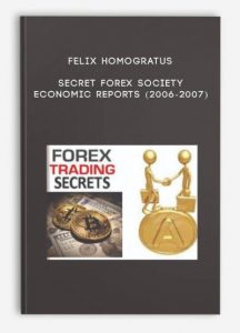 Secret Forex Society Economic Reports (2006-2007) by Felix Homogratus