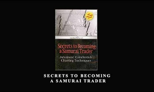 Secrets To Becoming A Samurai Trader by Steve Nison