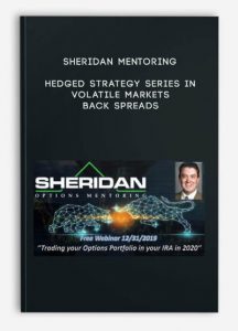 Sheridan Mentoring – Hedged Strategy Series in Volatile Markets – Back Spreads