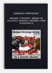 Sheridan Mentoring – Hedged Strategy Series in Volatile Markets – Hedged Long Diagonals