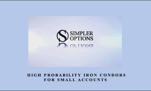 Bruce – SimplerOptions – High Probability Iron Condors for Small Accounts