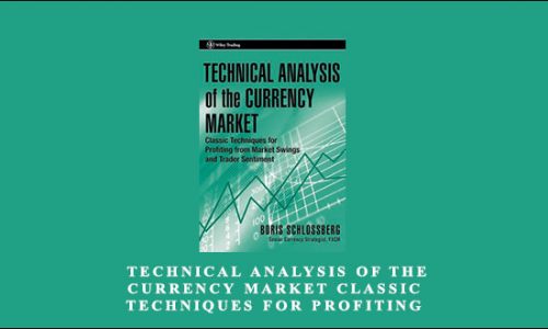 Boris Schlossberg – Technical Analysis of the Currency Market Classic Techniques for Profiting from Market Swings and Trader Sentiment