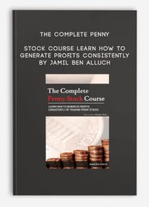 The Complete Penny Stock Course Learn How To Generate Profits Consistently by Jamil Ben Alluch