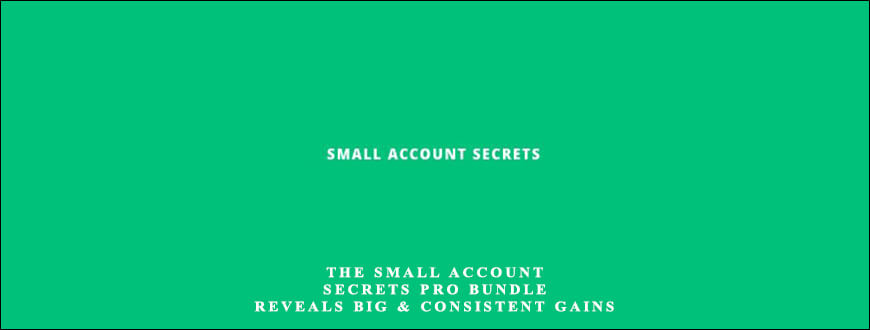 The Small Account Secrets Pro Bundle Reveals Big & Consistent Gains