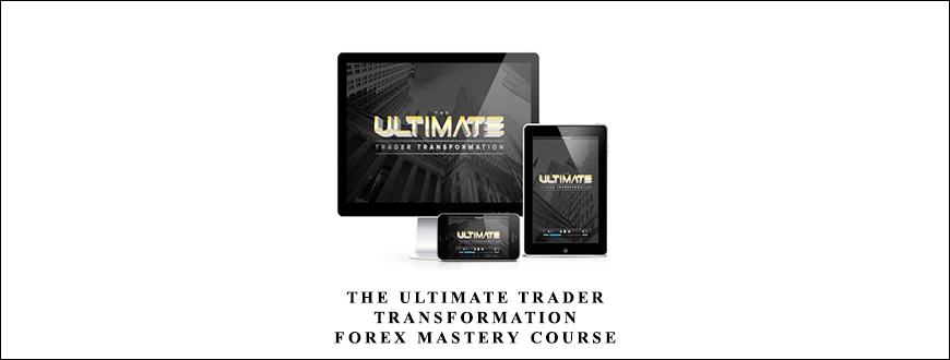 The Ultimate Trader Transformation – FOREX Mastery Course