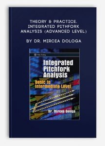 Theory & Practice. Integrated Pithfork Analysis (Advanced Level) by Dr. Mircea Dologa