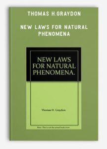 Thomas H.Graydon – New Laws for Natural Phenomena