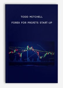 Todd Mitchell – Forex for Profits Start​-Up