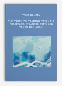 Toni Hansen – The Truth to Trading Triangle Breakouts (Traders Expo Las Vegas Dec 2005)