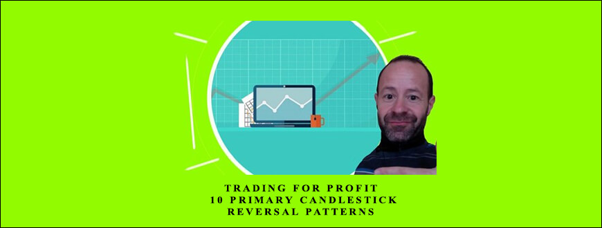 Trading for Profit- 10 Primary Candlestick Reversal Patterns