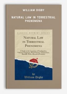 William Digby - Natural Law in Terrestrial Phenomena