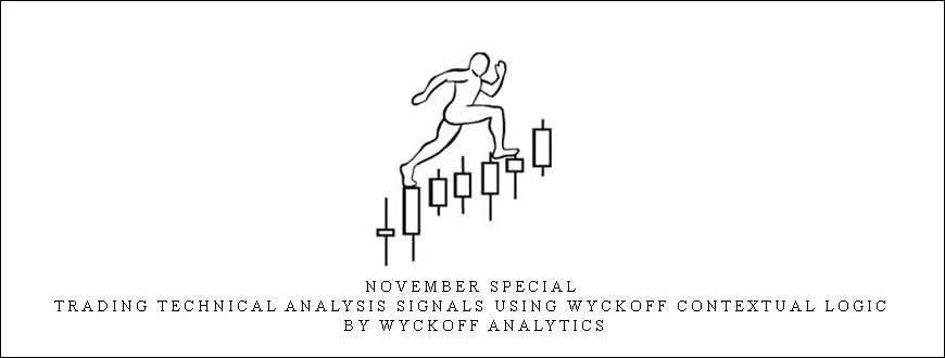 November Special: Trading Technical Analysis Signals using Wyckoff Contextual Logic by Wyckoff analytics