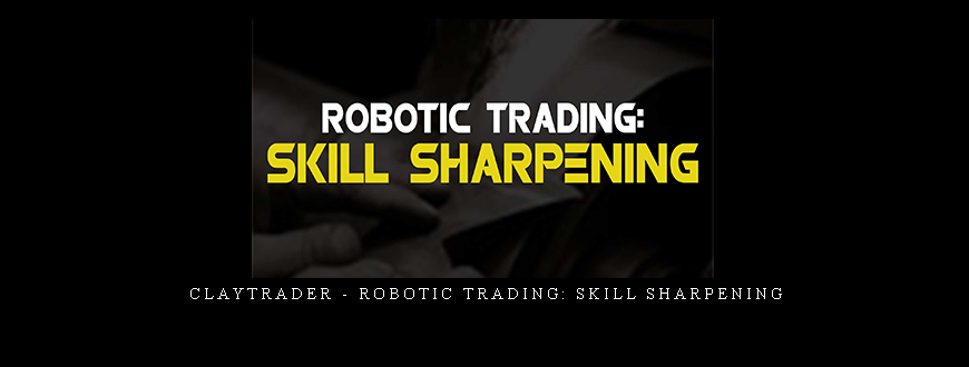 Claytrader – Robotic Trading: Skill Sharpening