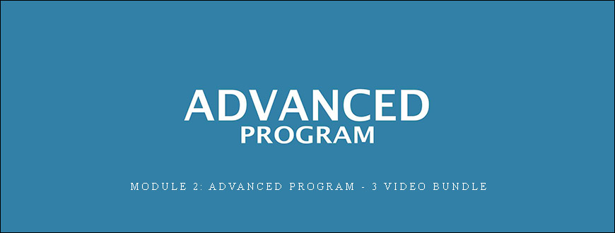 Module 2: Advanced Program - 3 Video Bundle