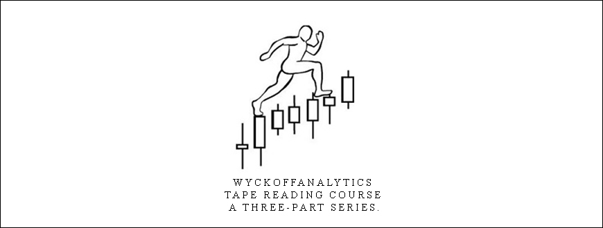 Wyckoffanalytics – Tape Reading Course: A Three-Part Series.