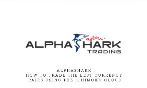 Alphashark – How To Trade the Best Currency Pairs Using The Ichimoku Cloud