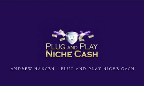 Andrew Hansen – Plug and Play Niche Cash