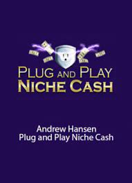 Andrew Hansen - Plug and Play Niche Cash