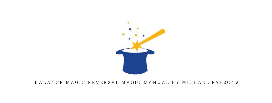 Balance Magic Reversal Magic Manual by Michael Parsons