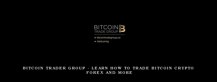 Bitcoin Trader Group – Learn How To Trade Bitcoin Crypto Forex And More