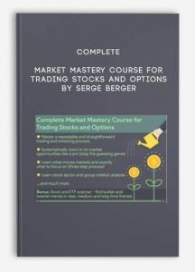 Complete Market Mastery Course for Trading Stocks and Options by Serge Berger