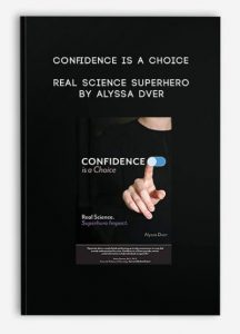 Confidence is a Choice: Real Science Superhero by Alyssa Dver