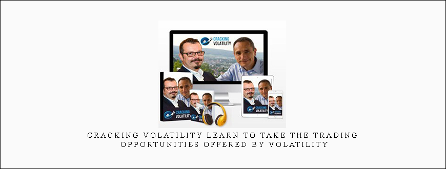 Cracking Volatility LEARN TO TAKE THE TRADING OPPORTUNITIES OFFERED BY VOLATILITY