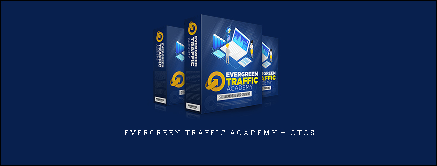 Evergreen Traffic Academy + OTOs