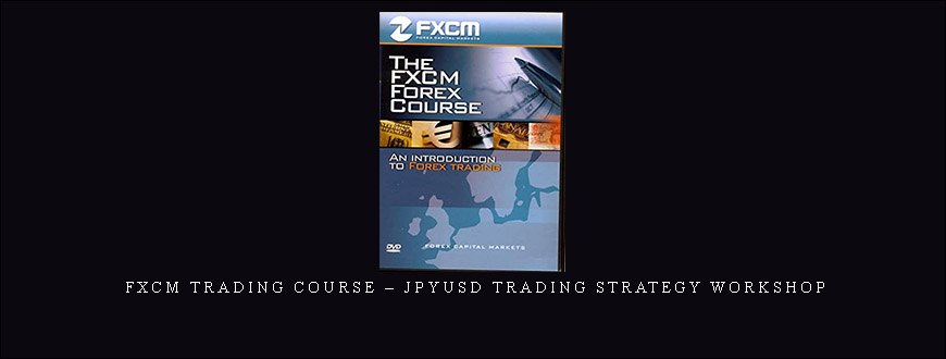 FXCM Trading Course – JPYUSD Trading Strategy Workshop