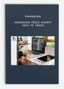 Frankbunn – Mastering Price Charts- How To Trade