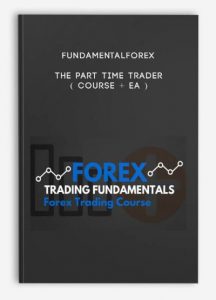 Fundamentalforex – THE PART TIME TRADER ( COURSE + EA )