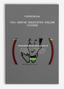 FxProNow - You AreThe Indicator Online Course