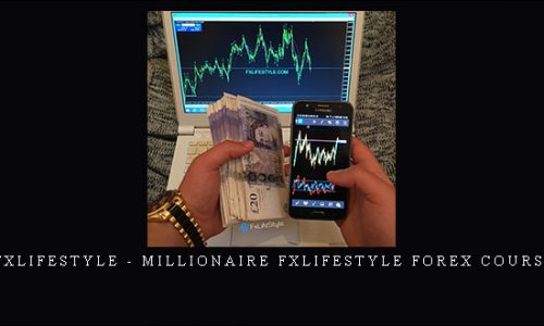 Fxlifestyle – MILLIONAIRE FXLIFESTYLE FOREX COURSE