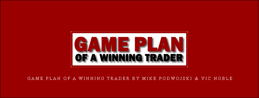 Game Plan of a Winning Trader by Mike Podwojski & Vic Noble