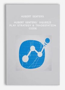 Hubert Senters’ Squeeze Play Strategy & Tradestation Code by Hubert Senters