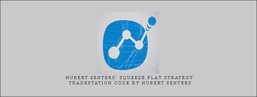 Hubert Senters’ Squeeze Play Strategy & Tradestation Code by Hubert Senters