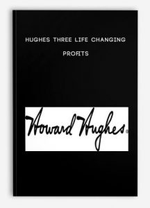 Hughes Three Life Changing Profits