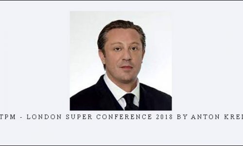 ITPM – London Super Conference 2018 by Anton Kreil