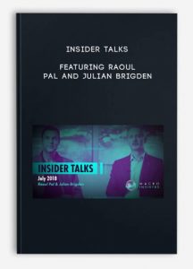 Insider Talks by Featuring Raoul Pal and Julian Brigden