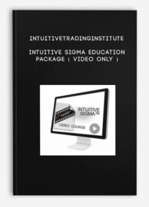 Intuitivetradinginstitute - Intuitive Sigma Education Package ( Video Only )