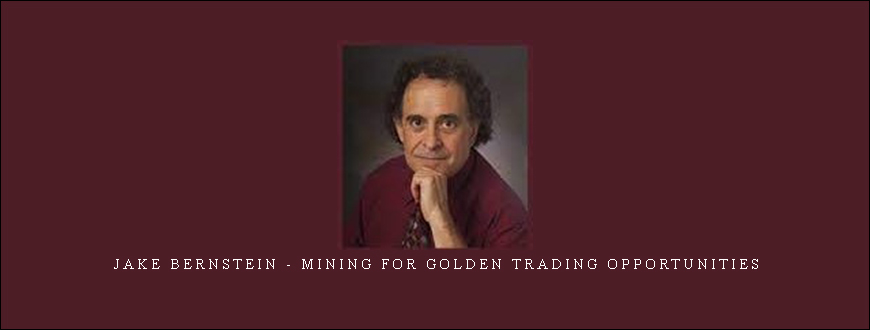 Jake Bernstein – Mining for Golden Trading Opportunities