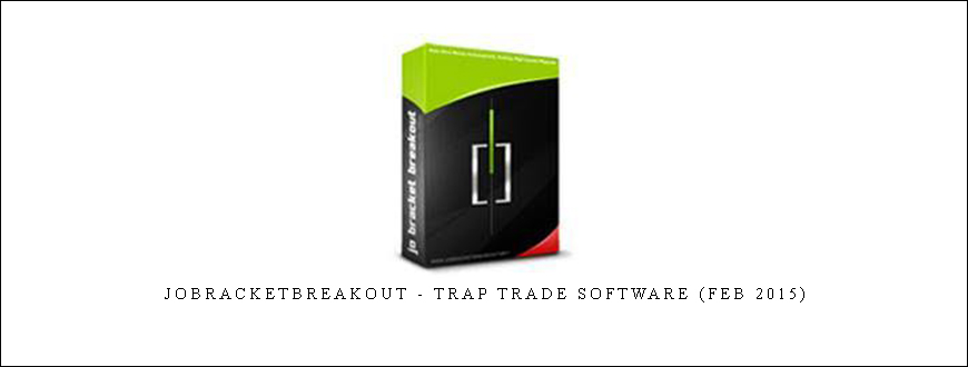 Jobracketbreakout - Trap Trade Software (Feb 2015)