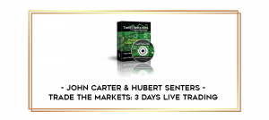 John Carter & Hubert Senters – Trade The Markets- 3 Days Live Trading