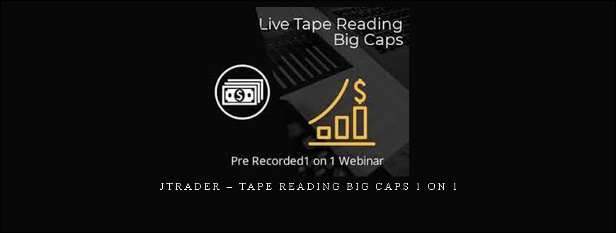 Jtrader – Tape Reading Big Caps 1 on 1