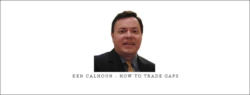 Ken calhoun – HOW TO TRADE GAPS