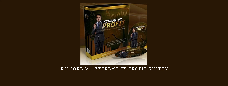 Kishore M – Extreme FX Profit System