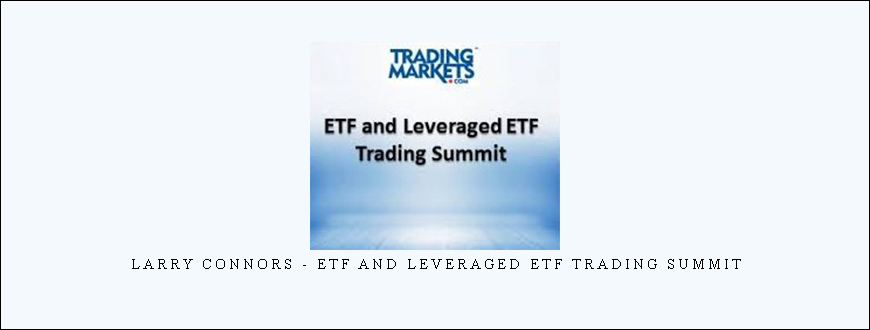 Larry Connors – ETF and Leveraged ETF Trading Summit